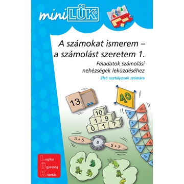 MiniLük - A számokat ismerem - a számolást szeretem 1 -( Feladatok számolási nehézségek leküzdésére - Első osztályosok számára )