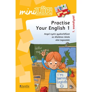 MiniLük -  Practise Your English 1 - Angol nyelvi gyakorlófüzet az általános iskola alsó tagozatán