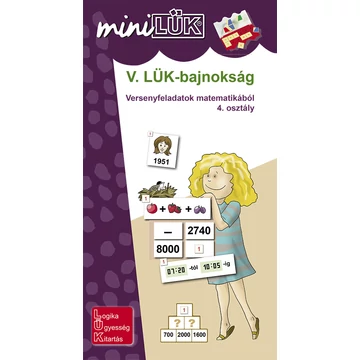 MiniLük - V. LÜK-bajnokság ( Versenyfeladatok matematikából 4. osztály )